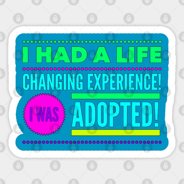 Life Changing Experience Being Adopted (Colorful Font) Sticker by TracEy Monster